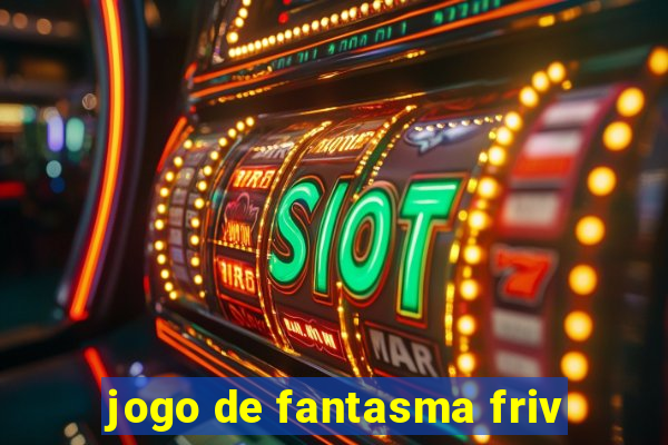 jogo de fantasma friv